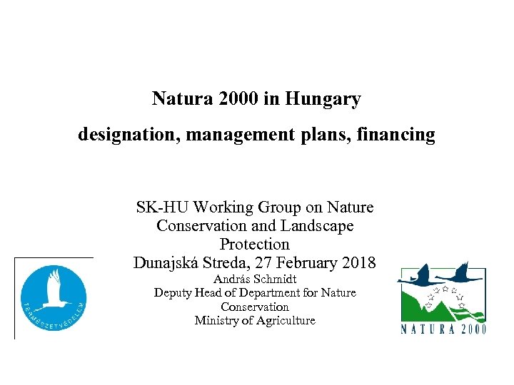 Natura 2000 in Hungary designation, management plans, financing SK-HU Working Group on Nature Conservation