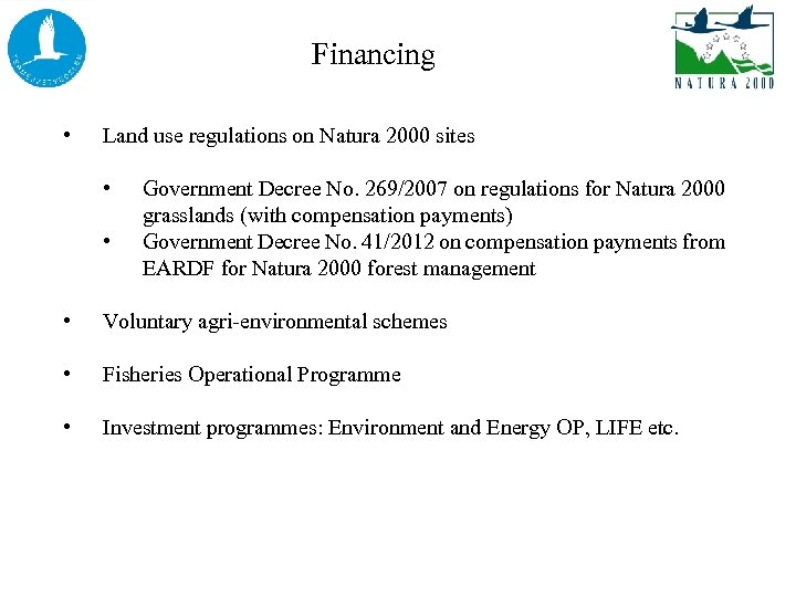 Financing • Land use regulations on Natura 2000 sites • • Government Decree No.