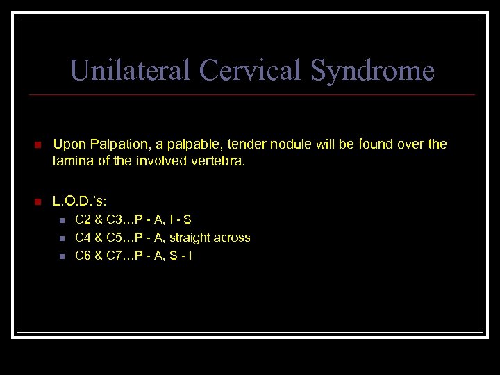 Unilateral Cervical Syndrome n Upon Palpation, a palpable, tender nodule will be found over