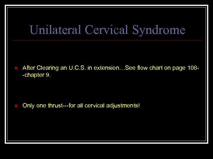Unilateral Cervical Syndrome n After Clearing an U. C. S. in extension…See flow chart