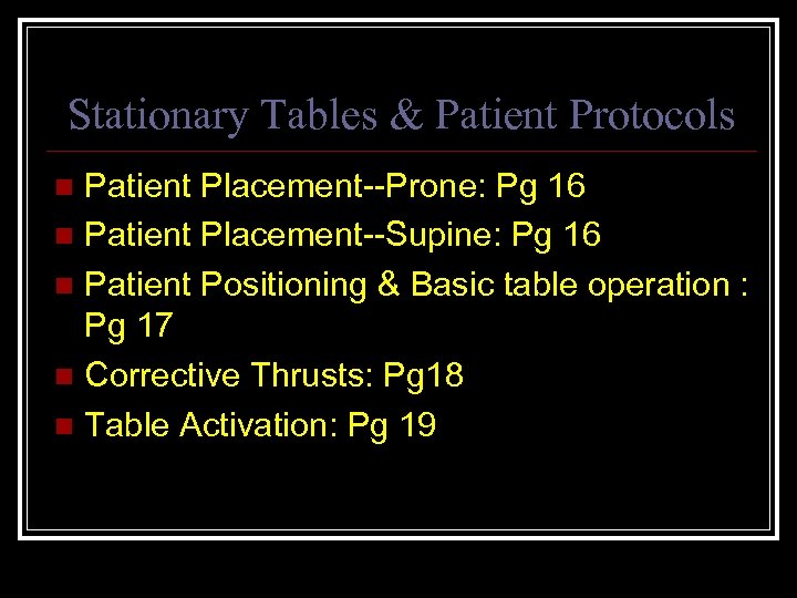 Stationary Tables & Patient Protocols Patient Placement--Prone: Pg 16 n Patient Placement--Supine: Pg 16