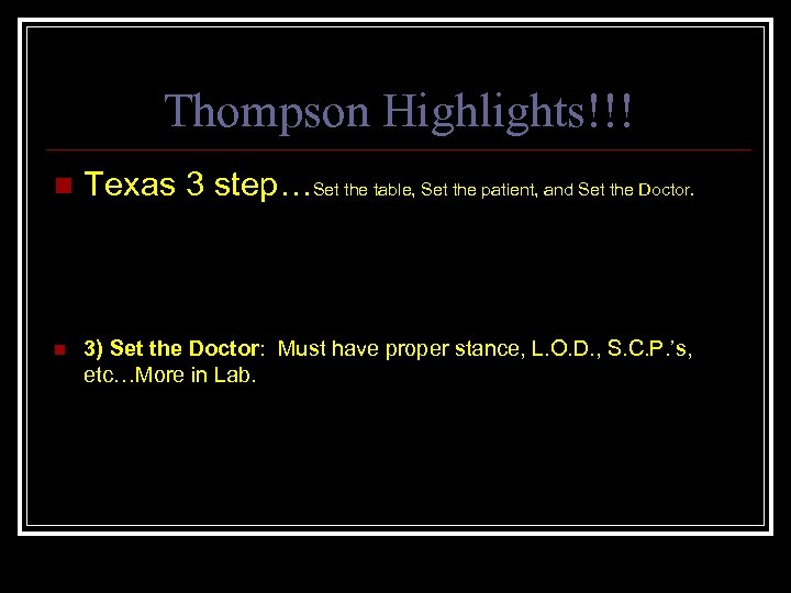 Thompson Highlights!!! n Texas 3 step…Set the table, Set the patient, and Set the