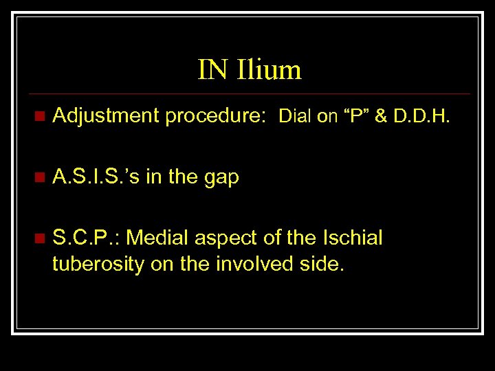 IN Ilium n Adjustment procedure: Dial on “P” & D. D. H. n A.