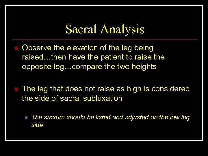 Sacral Analysis n Observe the elevation of the leg being raised…then have the patient
