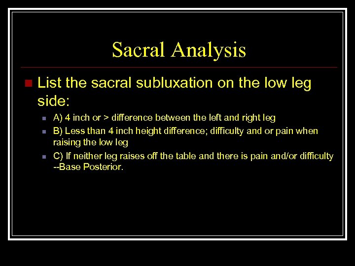 Sacral Analysis n List the sacral subluxation on the low leg side: n n