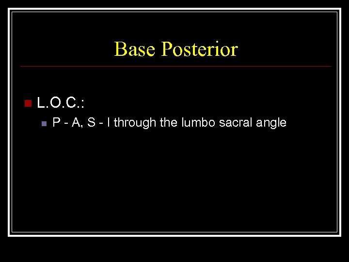 Base Posterior n L. O. C. : n P - A, S - I
