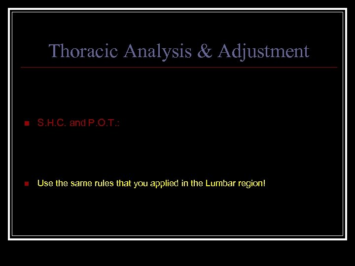 Thoracic Analysis & Adjustment n S. H. C. and P. O. T. : n