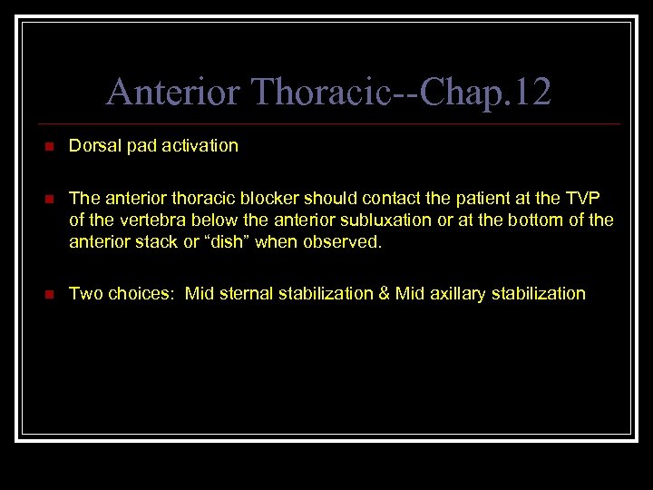 Anterior Thoracic--Chap. 12 n Dorsal pad activation n The anterior thoracic blocker should contact