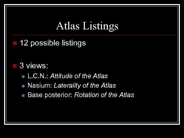 Atlas Listings n 12 possible listings n 3 views: n n n L. C.