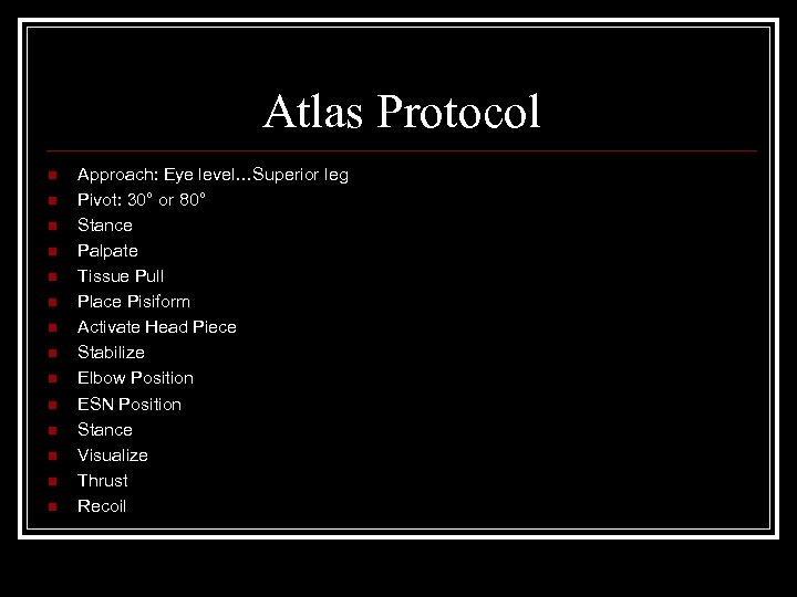 Atlas Protocol n n n n Approach: Eye level…Superior leg Pivot: 30° or 80°