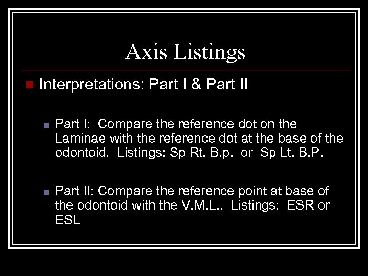 Axis Listings n Interpretations: Part I & Part II n Part I: Compare the