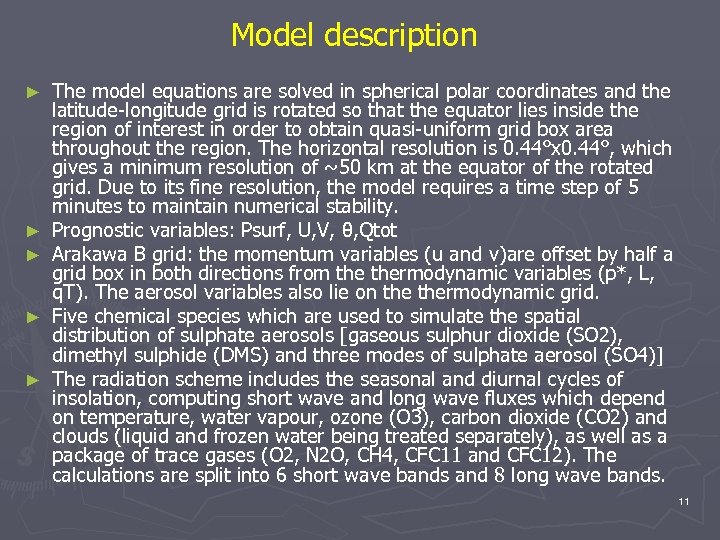 Model description ► ► ► The model equations are solved in spherical polar coordinates