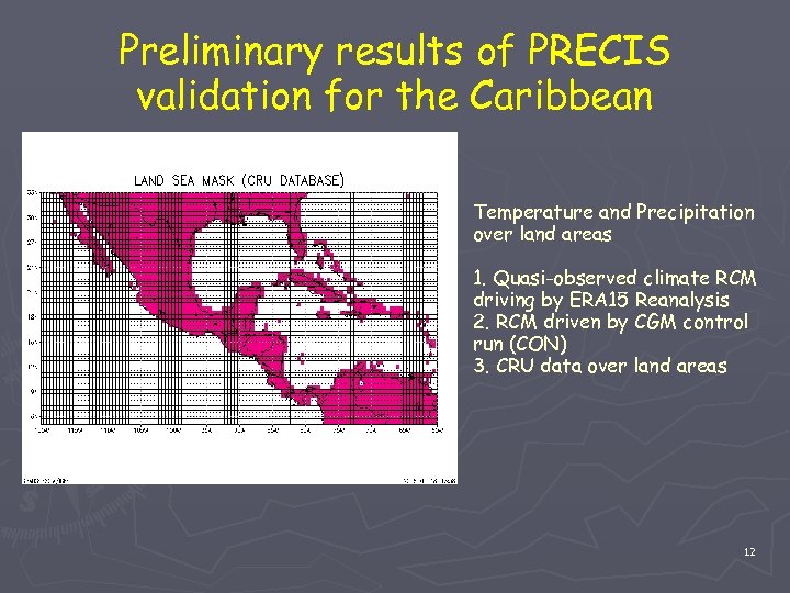 Preliminary results of PRECIS validation for the Caribbean Temperature and Precipitation over land areas