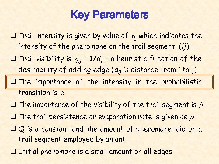 Key Parameters q Trail intensity is given by value of ij which indicates the