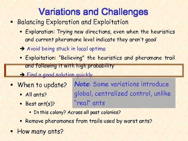 Variations and Challenges § Balancing Exploration and Exploitation § Exploration: Trying new directions, even