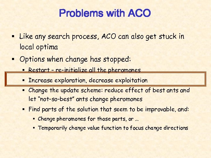 Problems with ACO § Like any search process, ACO can also get stuck in