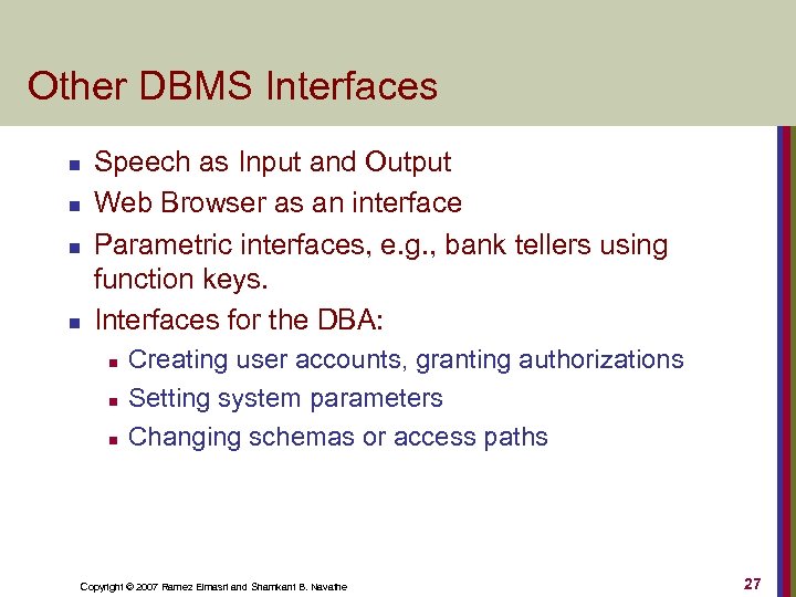 Other DBMS Interfaces n n Speech as Input and Output Web Browser as an