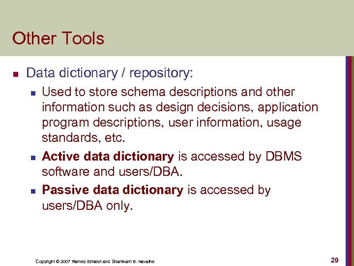 Other Tools n Data dictionary / repository: n n n Used to store schema