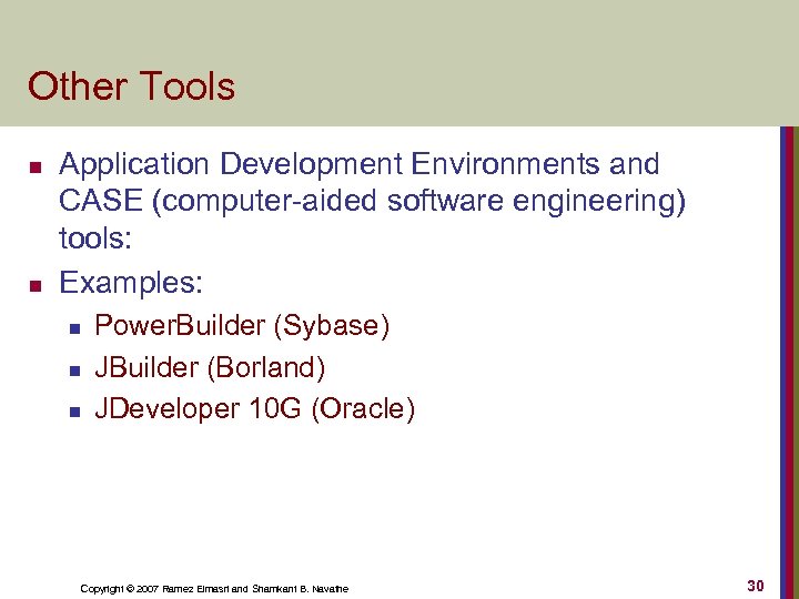 Other Tools n n Application Development Environments and CASE (computer-aided software engineering) tools: Examples: