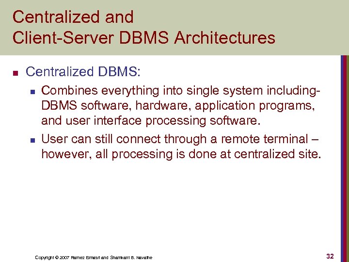 Centralized and Client-Server DBMS Architectures n Centralized DBMS: n n Combines everything into single