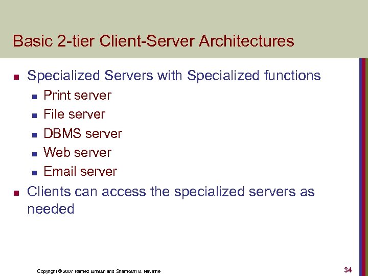 Basic 2 -tier Client-Server Architectures n Specialized Servers with Specialized functions n n n