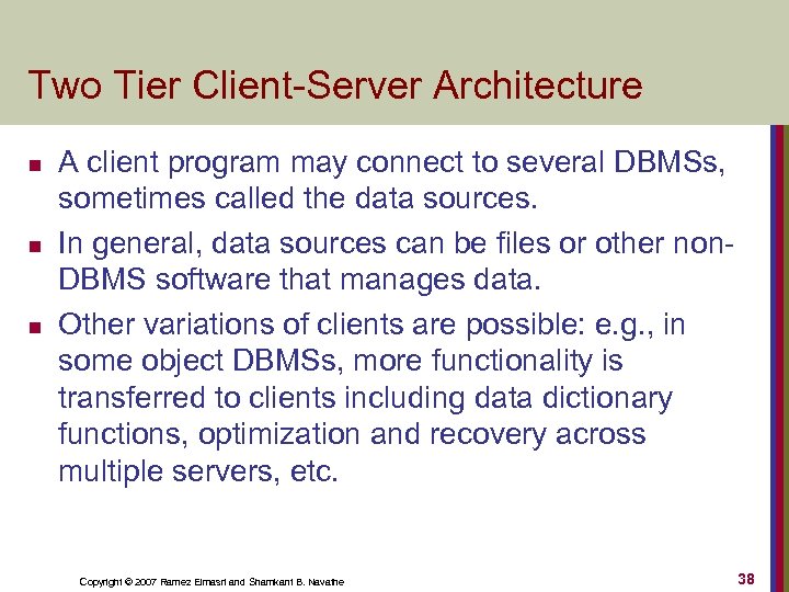 Two Tier Client-Server Architecture n n n A client program may connect to several
