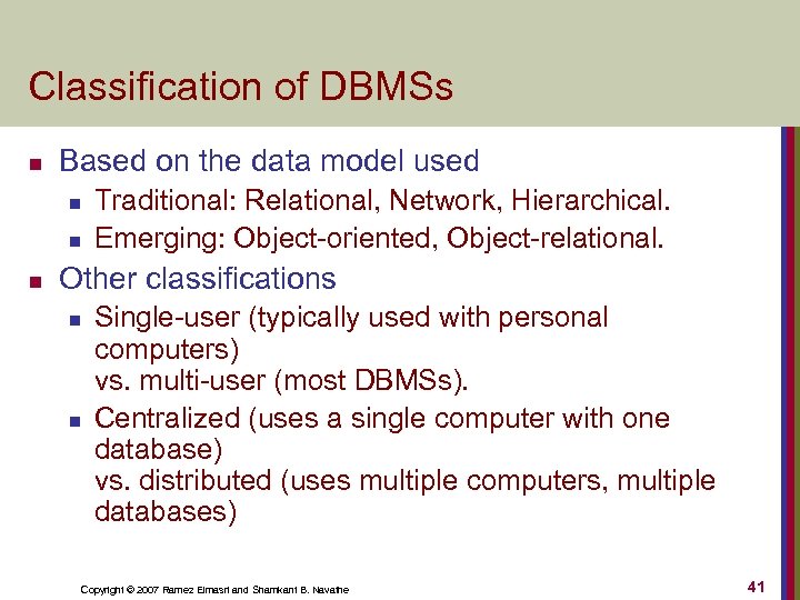 Classification of DBMSs n Based on the data model used n n n Traditional: