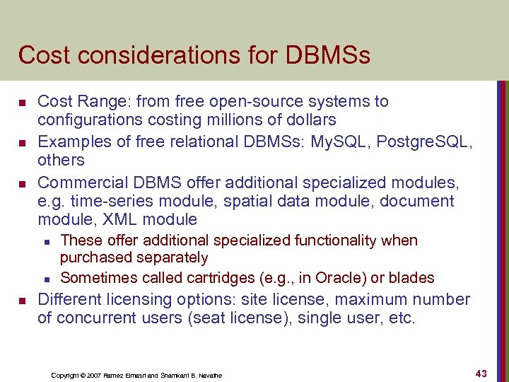 Cost considerations for DBMSs n n n Cost Range: from free open-source systems to