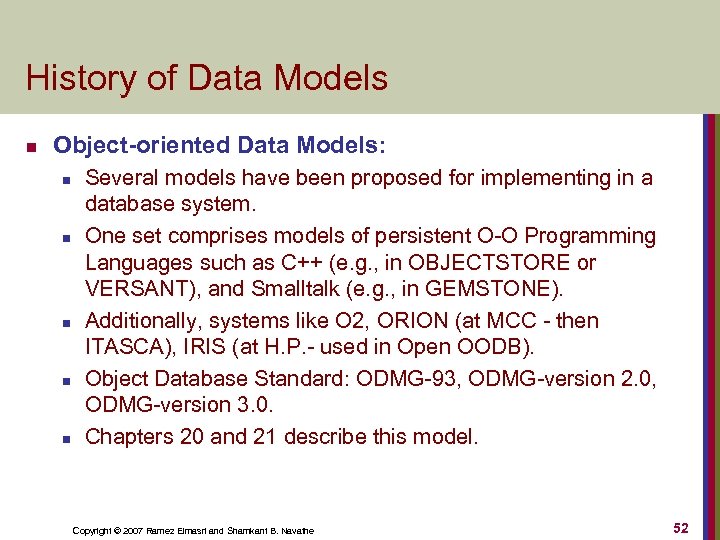 History of Data Models n Object-oriented Data Models: n n n Several models have