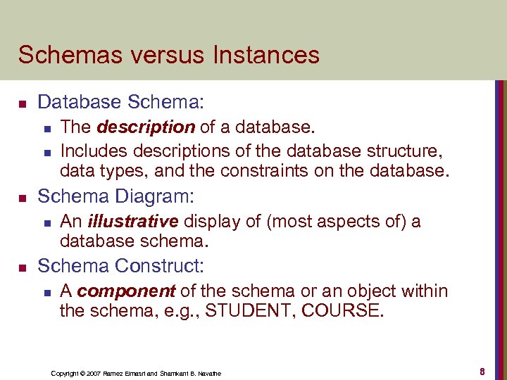 Schemas versus Instances n Database Schema: n n n Schema Diagram: n n The