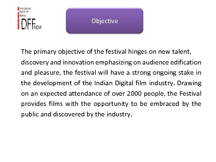 Objective The primary objective of the festival hinges on new talent, discovery and innovation