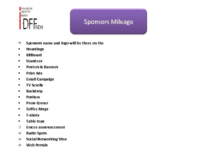 Sponsors Mileage § § § § Sponsors name and logo will be there on