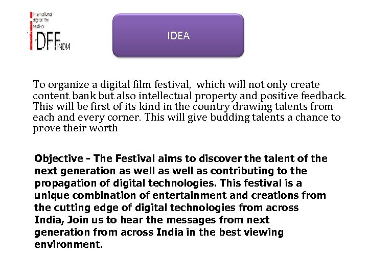IDEA To organize a digital film festival, which will not only create content bank