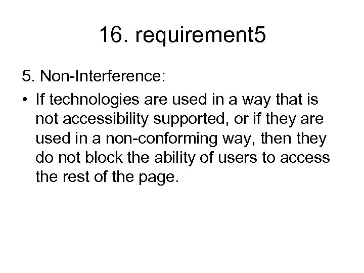 16. requirement 5 5. Non-Interference: • If technologies are used in a way that