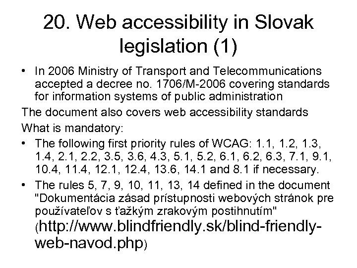 20. Web accessibility in Slovak legislation (1) • In 2006 Ministry of Transport and