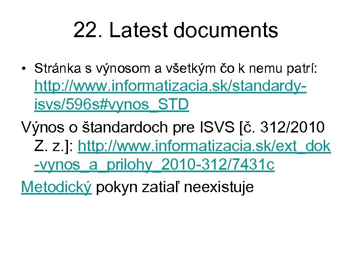 22. Latest documents • Stránka s výnosom a všetkým čo k nemu patrí: http: