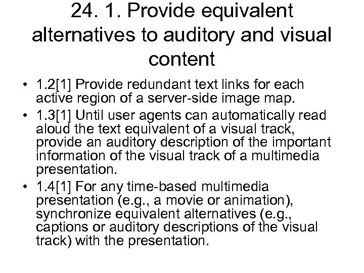 24. 1. Provide equivalent alternatives to auditory and visual content • 1. 2[1] Provide
