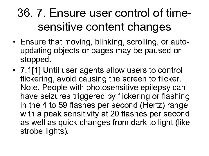 36. 7. Ensure user control of timesensitive content changes • Ensure that moving, blinking,