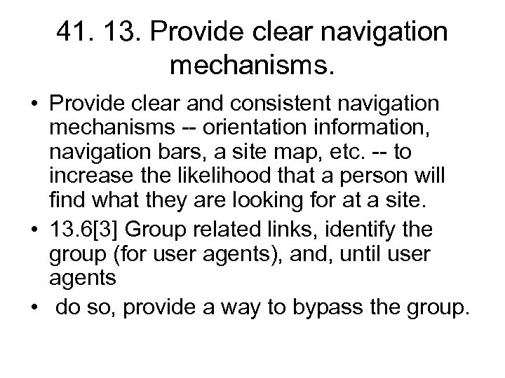 41. 13. Provide clear navigation mechanisms. • Provide clear and consistent navigation mechanisms --