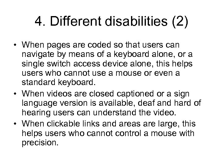 4. Different disabilities (2) • When pages are coded so that users can navigate