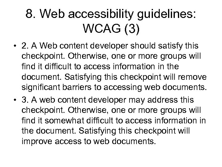 8. Web accessibility guidelines: WCAG (3) • 2. A Web content developer should satisfy