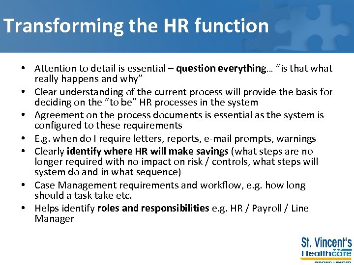 Transforming the HR function • Attention to detail is essential – question everything… “is