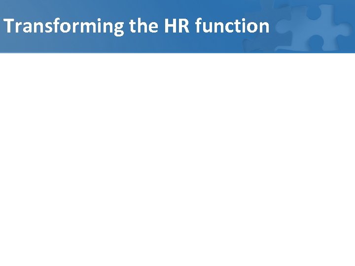 Transforming the HR function 