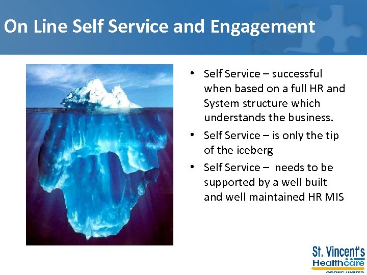 On Line Self Service and Engagement • Self Service – successful when based on