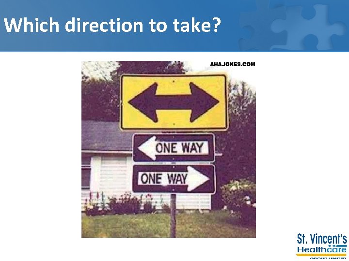 Which direction to take? 