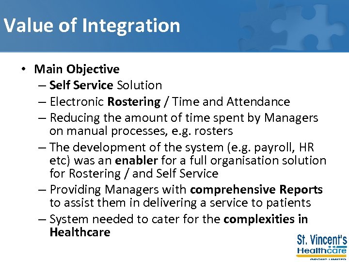 Value of Integration • Main Objective – Self Service Solution – Electronic Rostering /