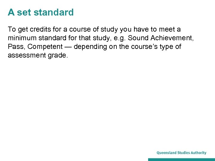 A set standard To get credits for a course of study you have to