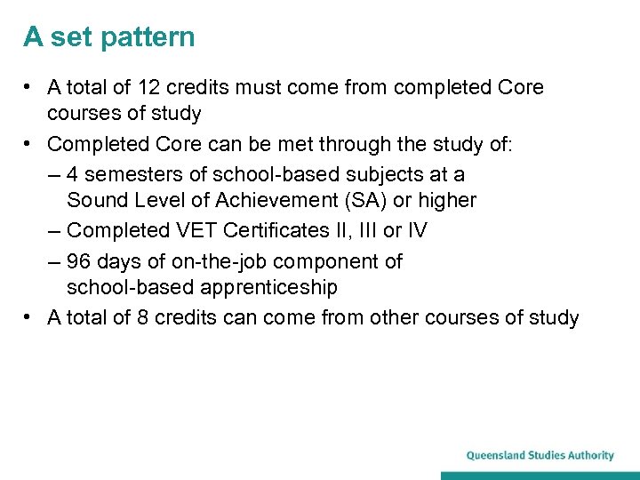 A set pattern • A total of 12 credits must come from completed Core