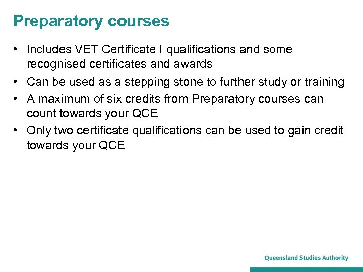 Preparatory courses • Includes VET Certificate I qualifications and some recognised certificates and awards