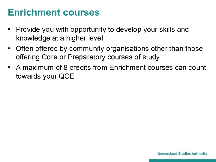 Enrichment courses • Provide you with opportunity to develop your skills and knowledge at